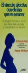 El vínculo afectivo con el niño que va a nacer | Verny, Thomas; Weintraub, Pamela