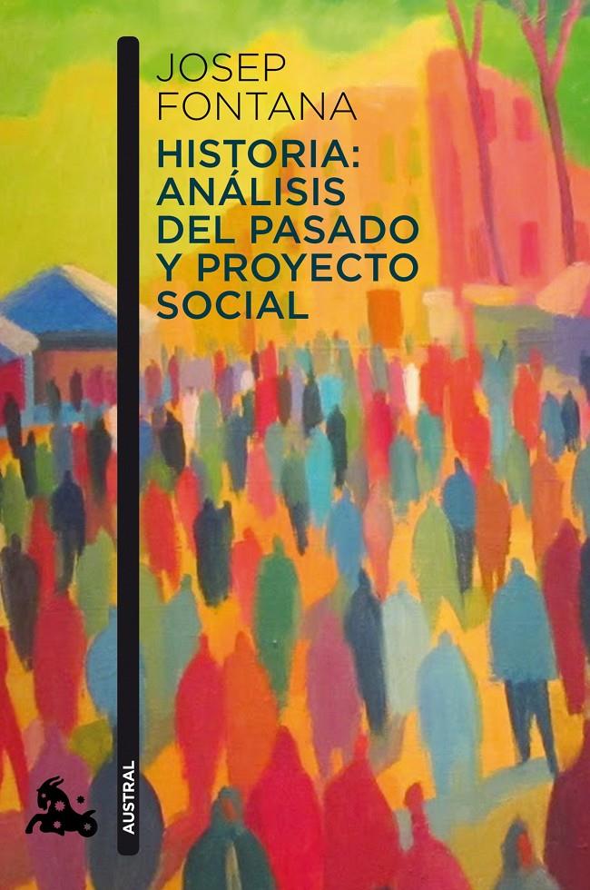 Historia: análisis del pasado y proyecto social | Fontana, Josep