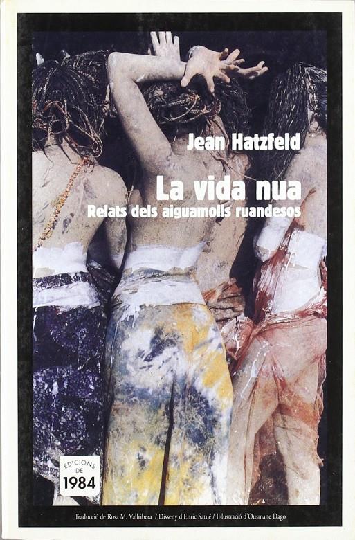 La vida nua. Relats dels aiguamolls ruandesos | Hatzfeld, Jean | Cooperativa autogestionària