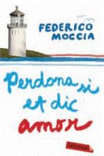 Perdona si et dic amor | Moccia, Federico | Cooperativa autogestionària