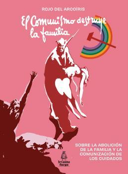 El comunismo destruye la familia | Rojo del arcoiris | Cooperativa autogestionària