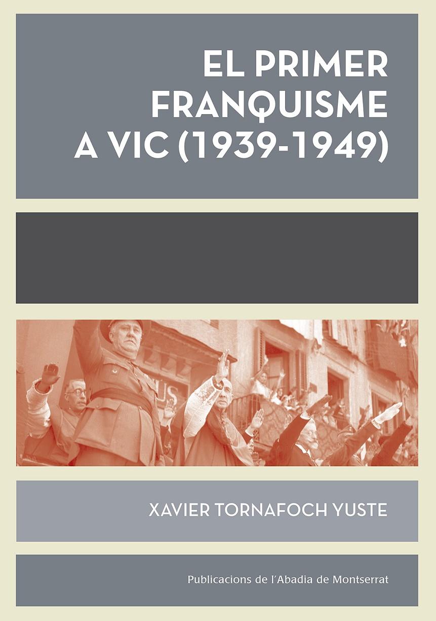 El primer franquisme a Vic (1939-1949) | Tornafoch Yuste, Xavier
