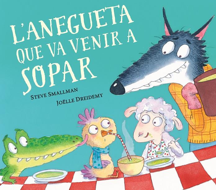 L'anegueta que va venir a sopar (L'ovelleta que va venir a sopar) | Smallman, Steve/Dreidemy, Joëlle | Cooperativa autogestionària