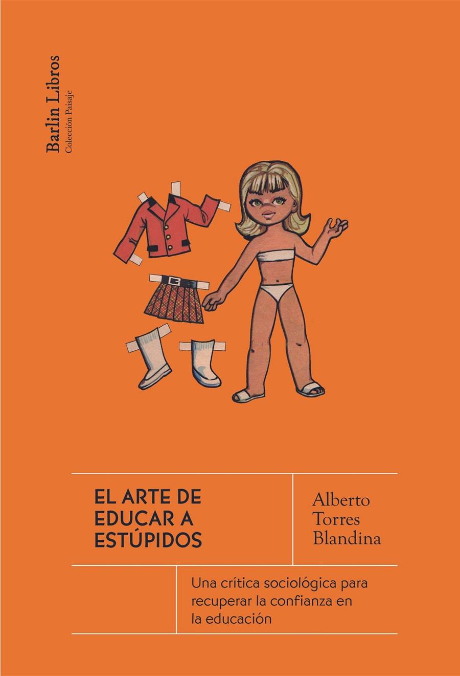 El arte de educar a estúpidos | Torres Blandina, Alberto | Cooperativa autogestionària