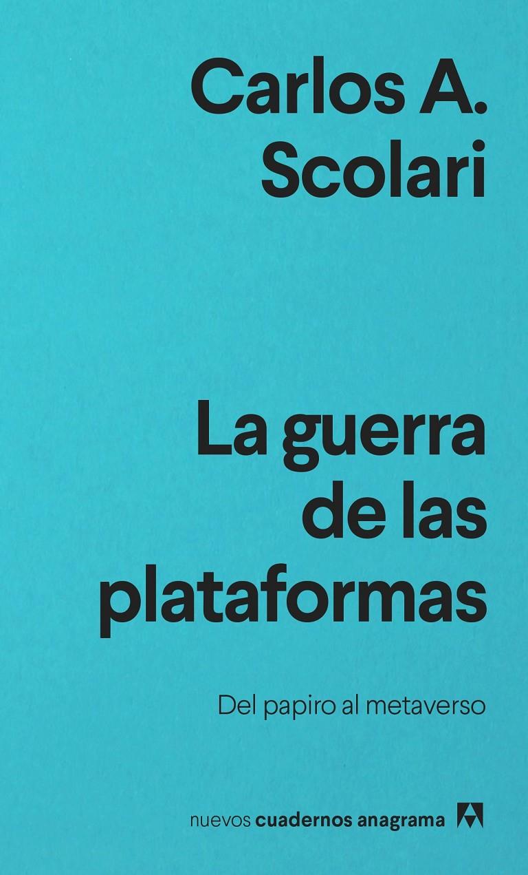 La guerra de las plataformas | Scolari, Carlos A. | Cooperativa autogestionària