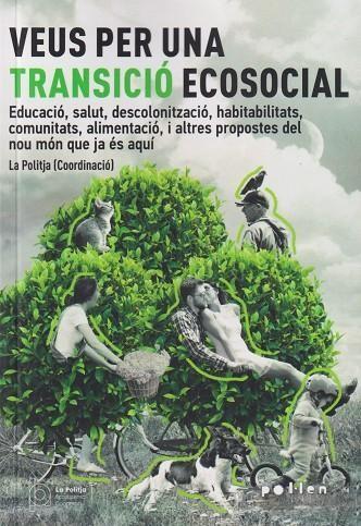 Veus per una transició ecosocial | Zelik, Raul/Freixa, Vanessa/González, Raul/Herrero, José/Vilaseca, Eva/Zibechi, Raul/Dopazo, Patrici | Cooperativa autogestionària