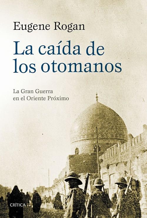 La caída de los otomanos | Eugene Rogan