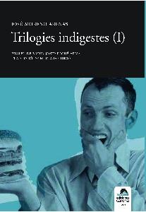 Trilogies indigestes (I) | Moreno Arenas, José | Cooperativa autogestionària