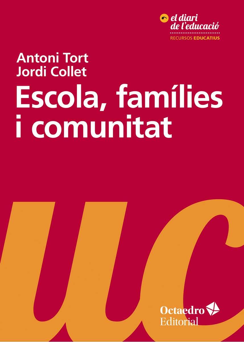 Escola, famílies i comunitat | Collet Sabé, Jordi/Tort Bardolet, Antoni | Cooperativa autogestionària