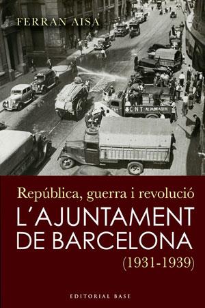 L'ajuntament de Barcelona (1931-1939) | Aisa, Ferran