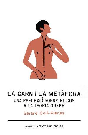 La carn i la metàfora | Coll-Planas, Gerard | Cooperativa autogestionària