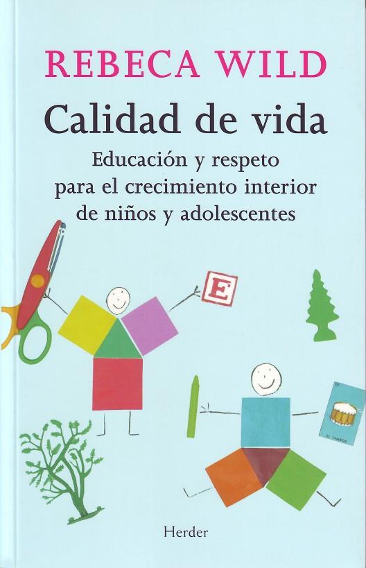 Calidad de vida. Educación y respeto para el crecimiento interior de niños y adolescentes | Wild, Rebeca | Cooperativa autogestionària