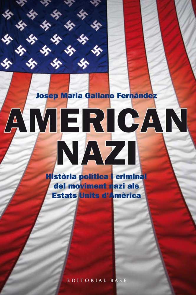 American nazi. Història política i criminal del moviment nazi als Estats Units d | Galiano Fernàndez, Josep Maria | Cooperativa autogestionària