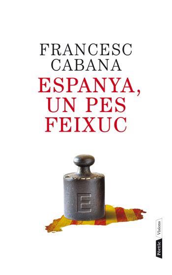 Espanya, un pes feixuc | Francesc Cabana | Cooperativa autogestionària