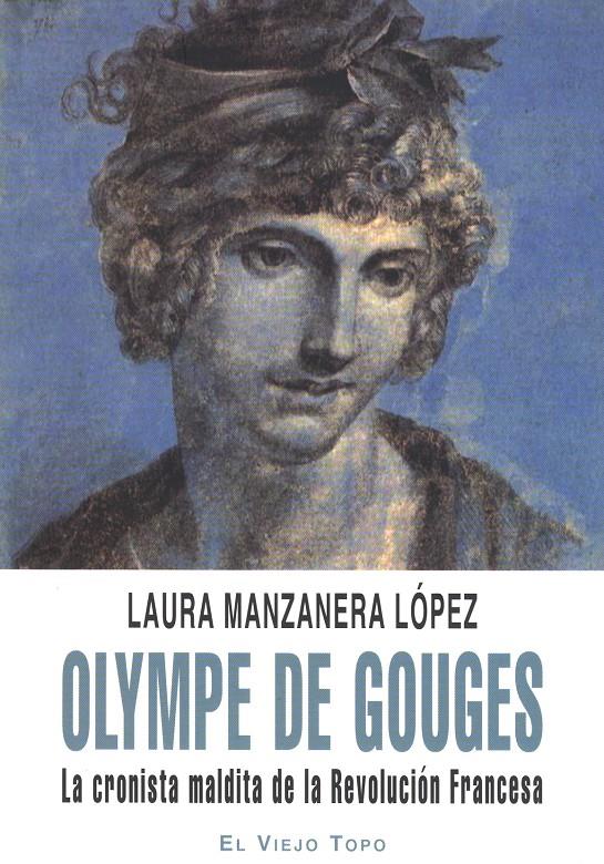 Olympe de Gouges: La cronista maldita de la Revolución Francesa | Manzanera López, Laura | Cooperativa autogestionària