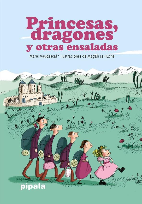 Princesas, dragones y otras ensaladas | Vaudescal, Marie; Le Huche, Magali | Cooperativa autogestionària