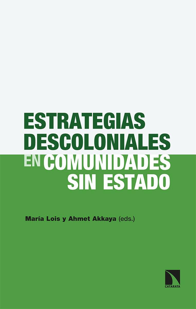 Estrategias descoloniales en comunidades sin Estado | Lois, María/Akkaya, Ahmet | Cooperativa autogestionària