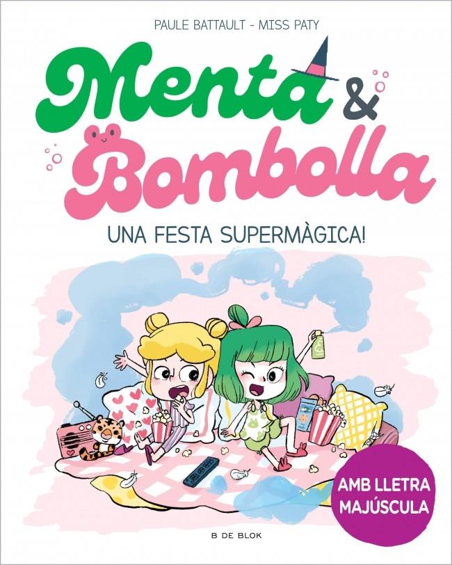 Menta i Bombolla 5 - Una festa supermàgica! | Battault, Paule/Miss Paty | Cooperativa autogestionària