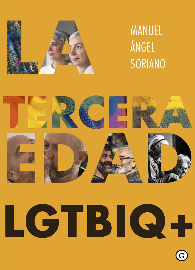 La tercera edad LGTBIQ+ | Soriano, Manuel Angel | Cooperativa autogestionària