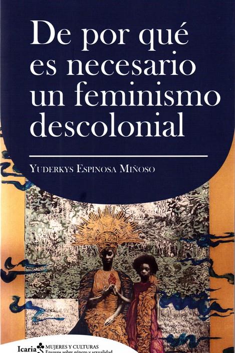 De por qué es necesario un feminismo decolonial | Espinosa Miñoso, Yuderkys | Cooperativa autogestionària