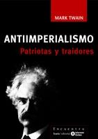 Antiimperialismo. Patriotas y traidores | Twain, Mark