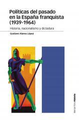 Políticas del pasado en la España franquista (1939-1964) | Alares López, Gustavo | Cooperativa autogestionària