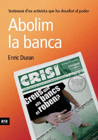 Abolim la banca. Testimoni d'un activista que ha desafiat el poder | Duran, Enric | Cooperativa autogestionària