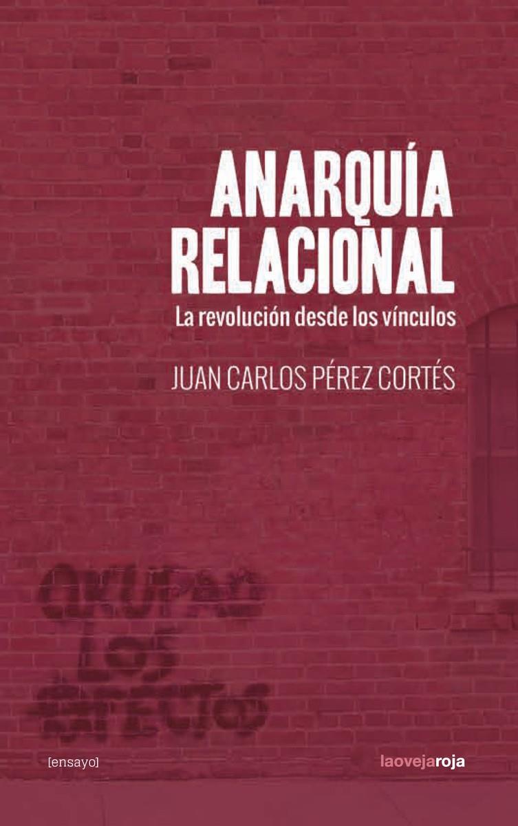 Anarquía relacional | Pérez Cortés, Juan Carlos | Cooperativa autogestionària