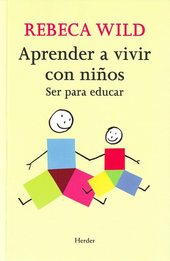 Aprender a vivir con niños. Ser para educar | Wild, Rebeca | Cooperativa autogestionària