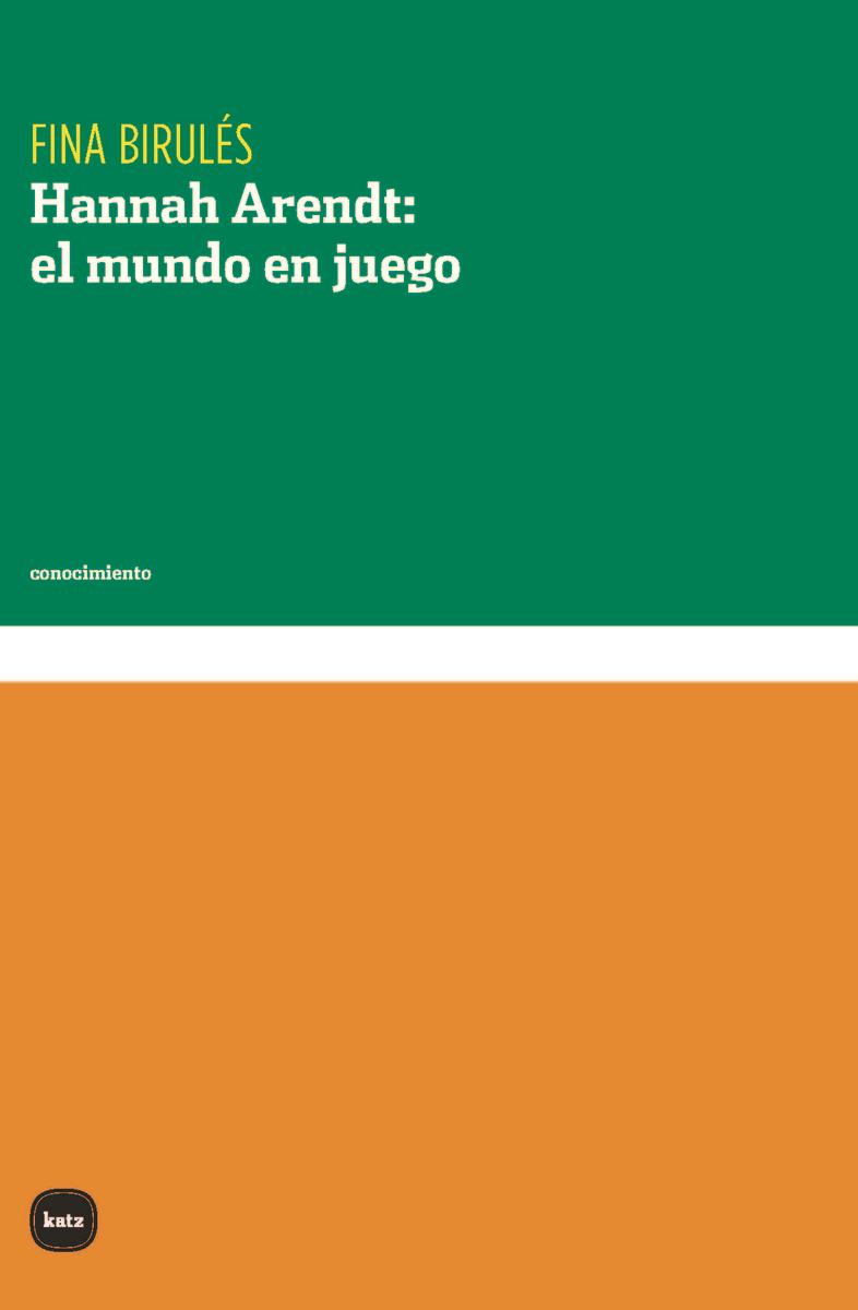 Hannah Arendt: el mundo en juego | Birulés, Fina | Cooperativa autogestionària