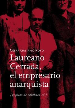 Laureano Cerrada, el empresario anarquista | Galiano, César | Cooperativa autogestionària