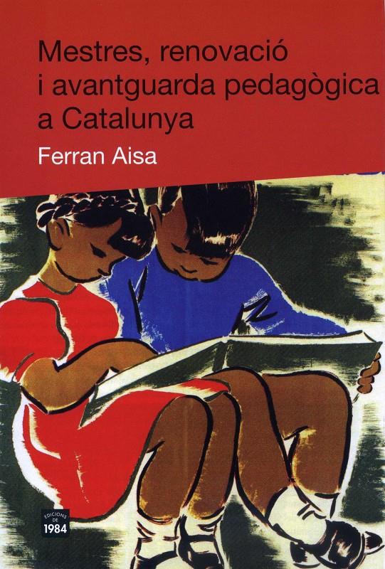 Mestres, renovació i avantguarda pedagògica a Catalunya | Aisa, Ferran