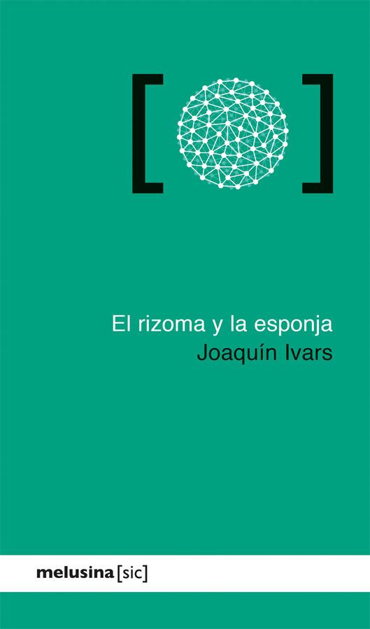 El rizoma y la esponja | Joaquín Ivars
