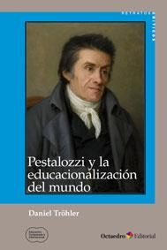 Pestalozzi y la educacionalización del mundo | Tröhler, Daniel | Cooperativa autogestionària