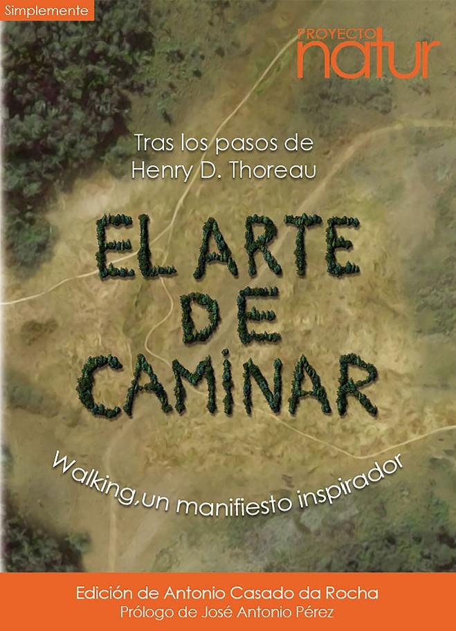 El arte de caminar. Walking, un manifiesto inspirador | Thoreau, H.D. | Cooperativa autogestionària