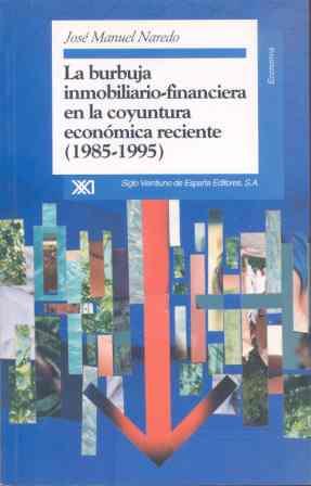 La burbuja inmobiliario-financiera en la coyuntura económica reciente (1985-1995) | Naredo, José Manuel
