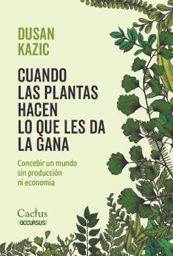 Cuando las plantas hacen lo que les da la gana | Kazic, Dusan