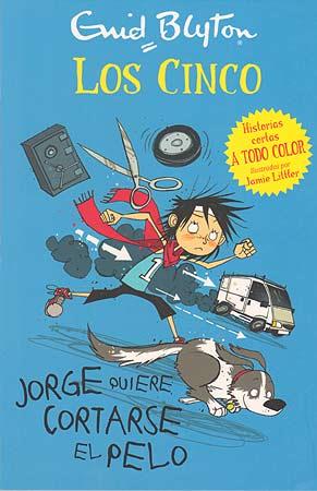 Los cinco. Jorge quiere cortarse el pelo | Blyton, Enid | Cooperativa autogestionària