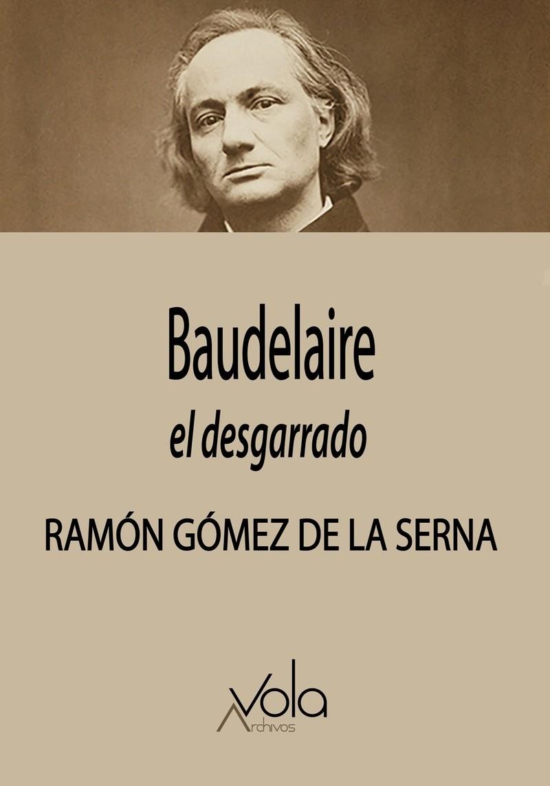 Baudelaire, el desgarrado | Gómez de la Serna, Ramón | Cooperativa autogestionària