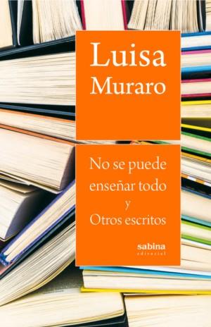 No se puede enseñar todo y Otros escritos | Muraro, Luisa