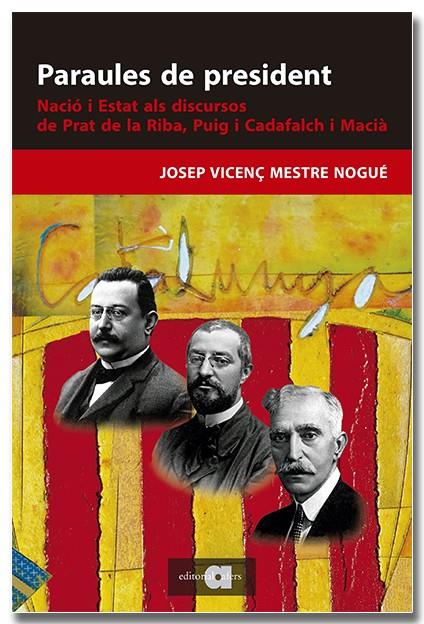 Paraules de president. Nació i Estat als discursos de Prat de la Riba, Puig i Ca | Mestre Nogué, Josep Vicenç | Cooperativa autogestionària