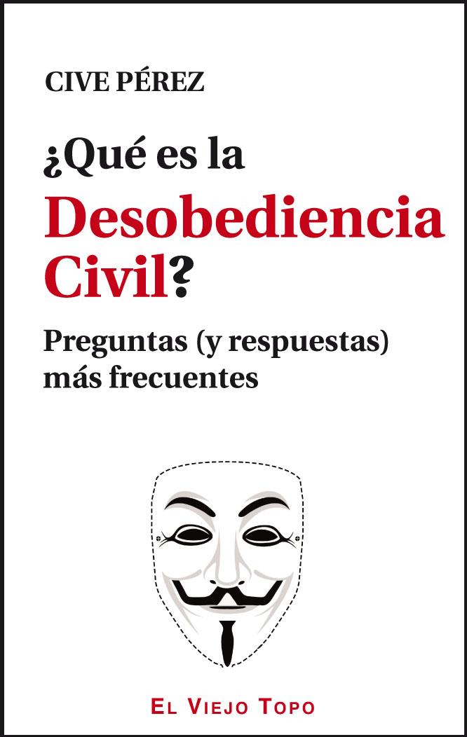 ¿Qué es la Desobediencia Civil? | Pérez Fernández, José Antonio | Cooperativa autogestionària