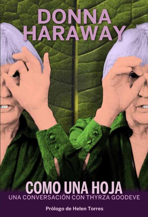 Como una hoja | Haraway, Donna/Goodeve, Thyrza | Cooperativa autogestionària