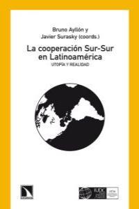 La cooperación Sur-Sur en Latinoamérica | Ayllón, Bruno / Surasky, Javier | Cooperativa autogestionària