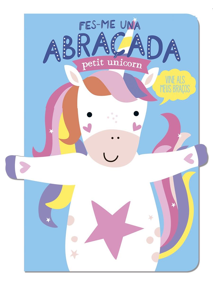 Fes-me una abraçada petit unicorn | Louwers, Tanja/de Beer, Esther | Cooperativa autogestionària