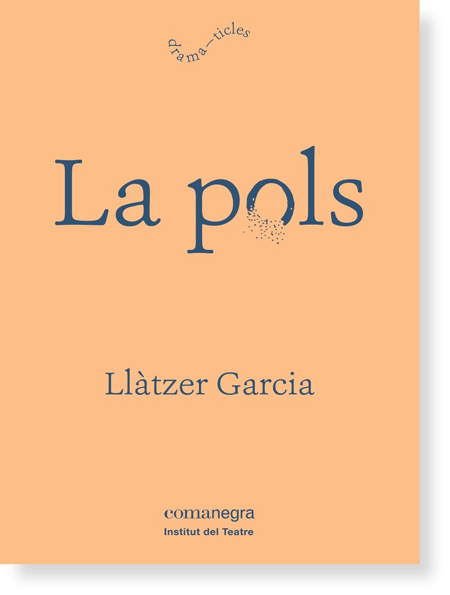 La pols | Garcia Alonso, Llàtzer | Cooperativa autogestionària