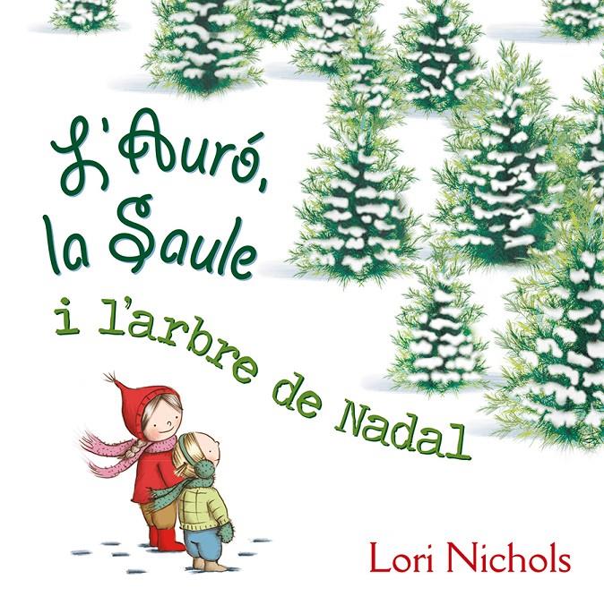 L'Auró, la Saule i l'arbre de Nadal | NICHOLS, LORI | Cooperativa autogestionària