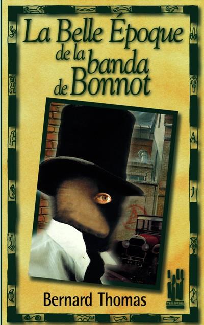 la Belle Époque de la banda Bonnot | Thomas, Bernard