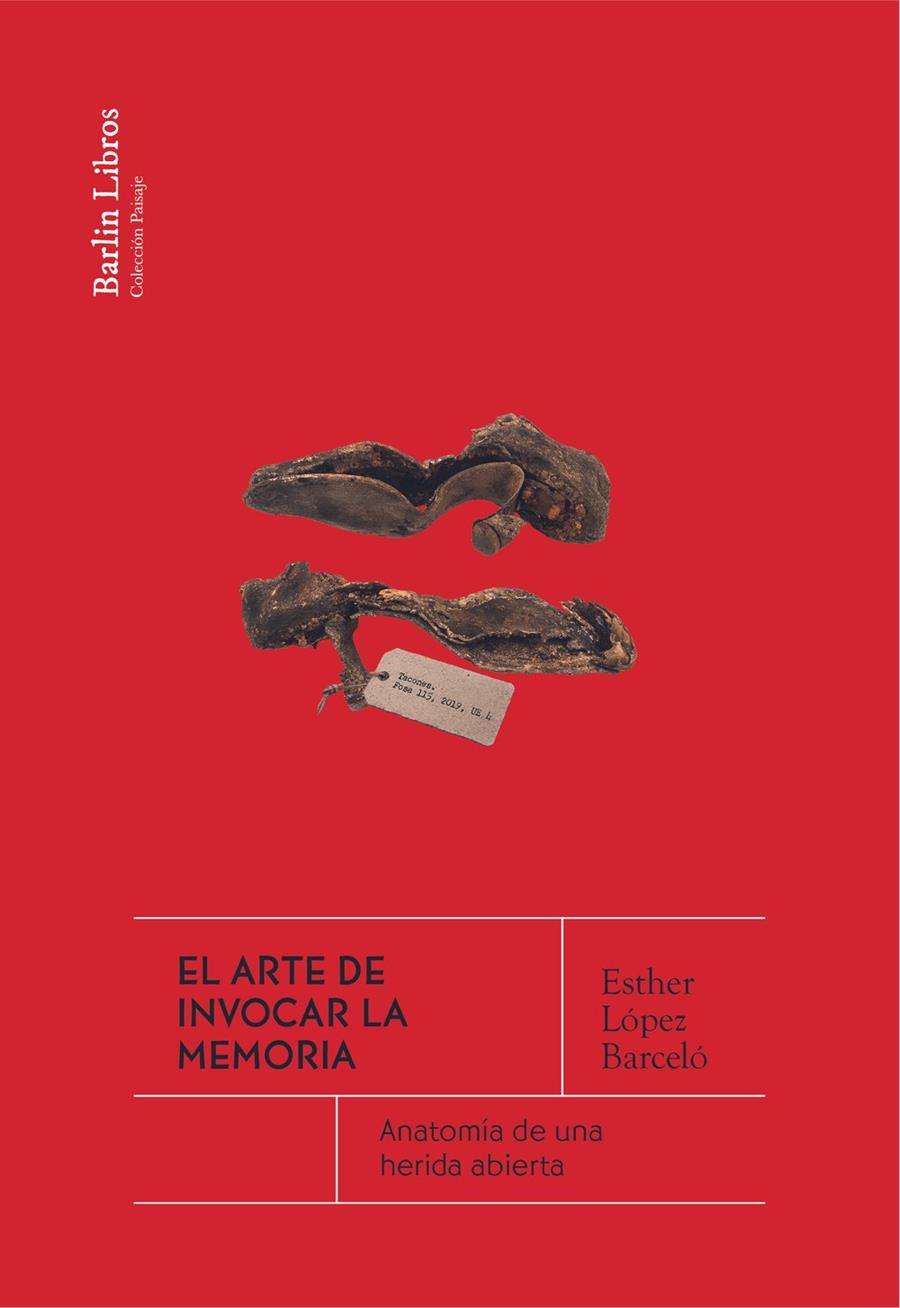 El arte de invocar la memoria | López Barceló, Esther | Cooperativa autogestionària