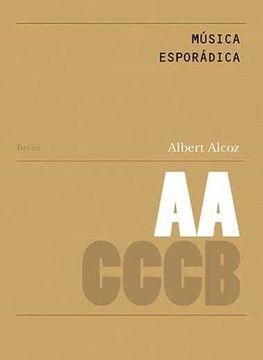 Música esporádica / Sporadic Music | Alcoz Viñas, Albert